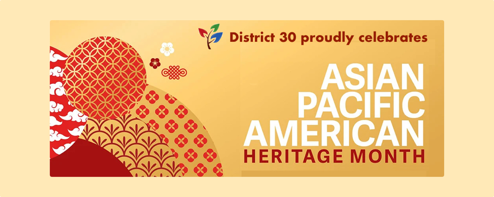 District 30 Proudly Celebrates Asian American Pacific Island Heritage Month